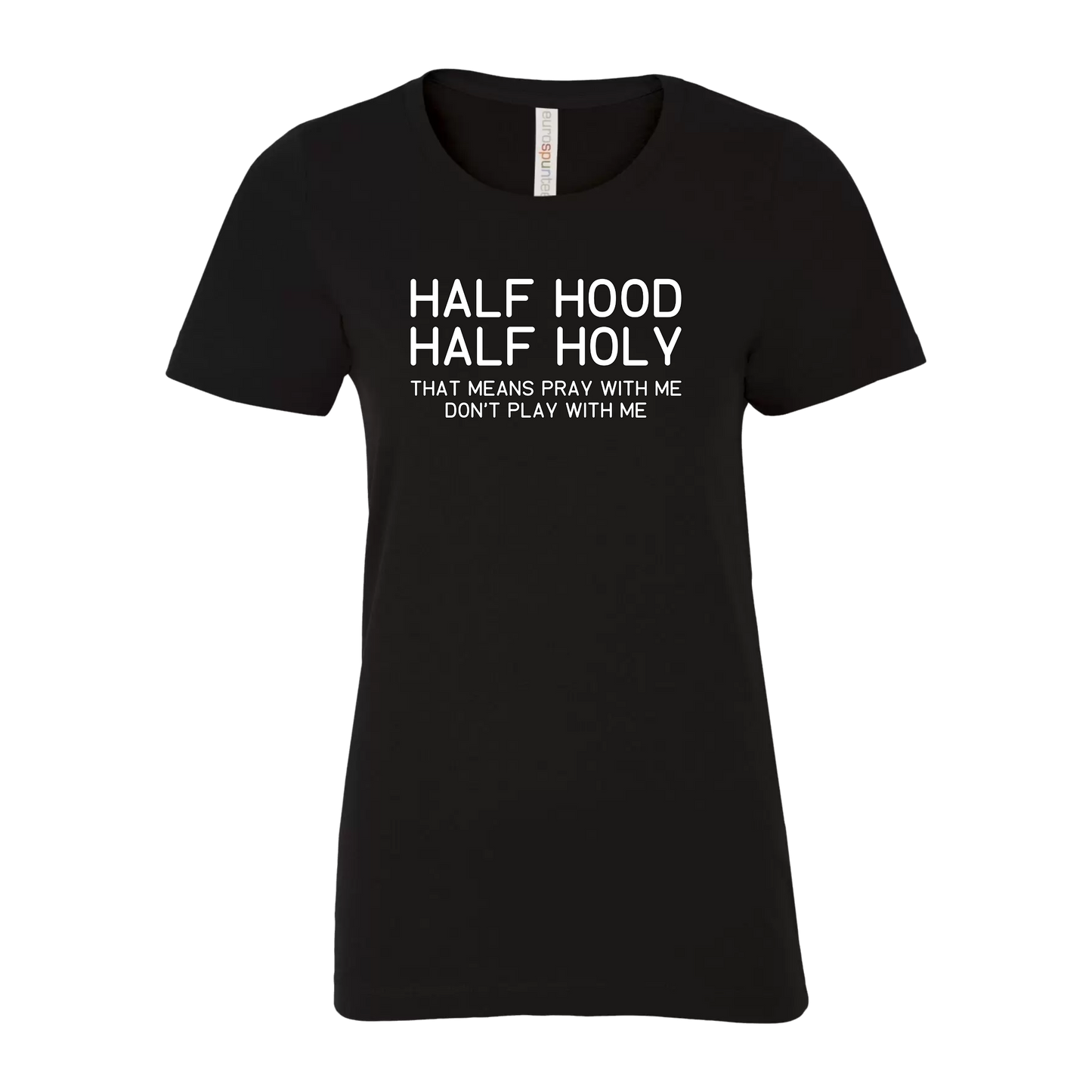 Half Hood Half Holy T-Shirt (CUSTOM ORDER)