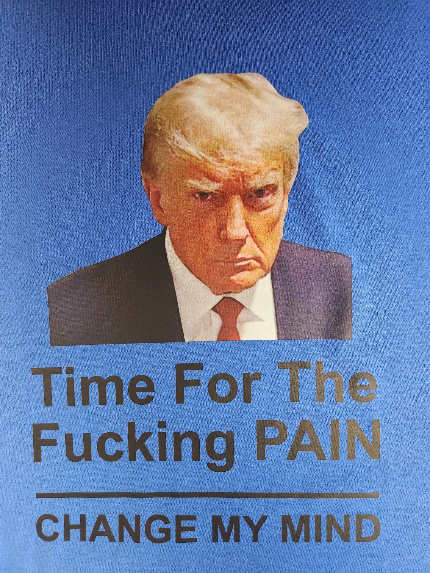 Trump Pain (CUSTOM ORDER)