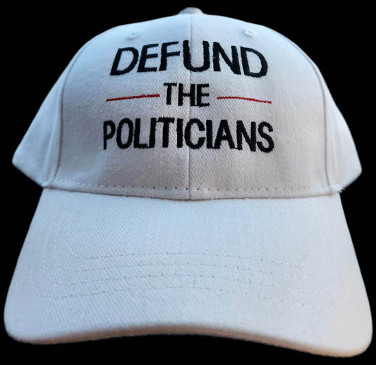 White Cap with black Defund The Politicians Letter Embroidery (Custom Order)