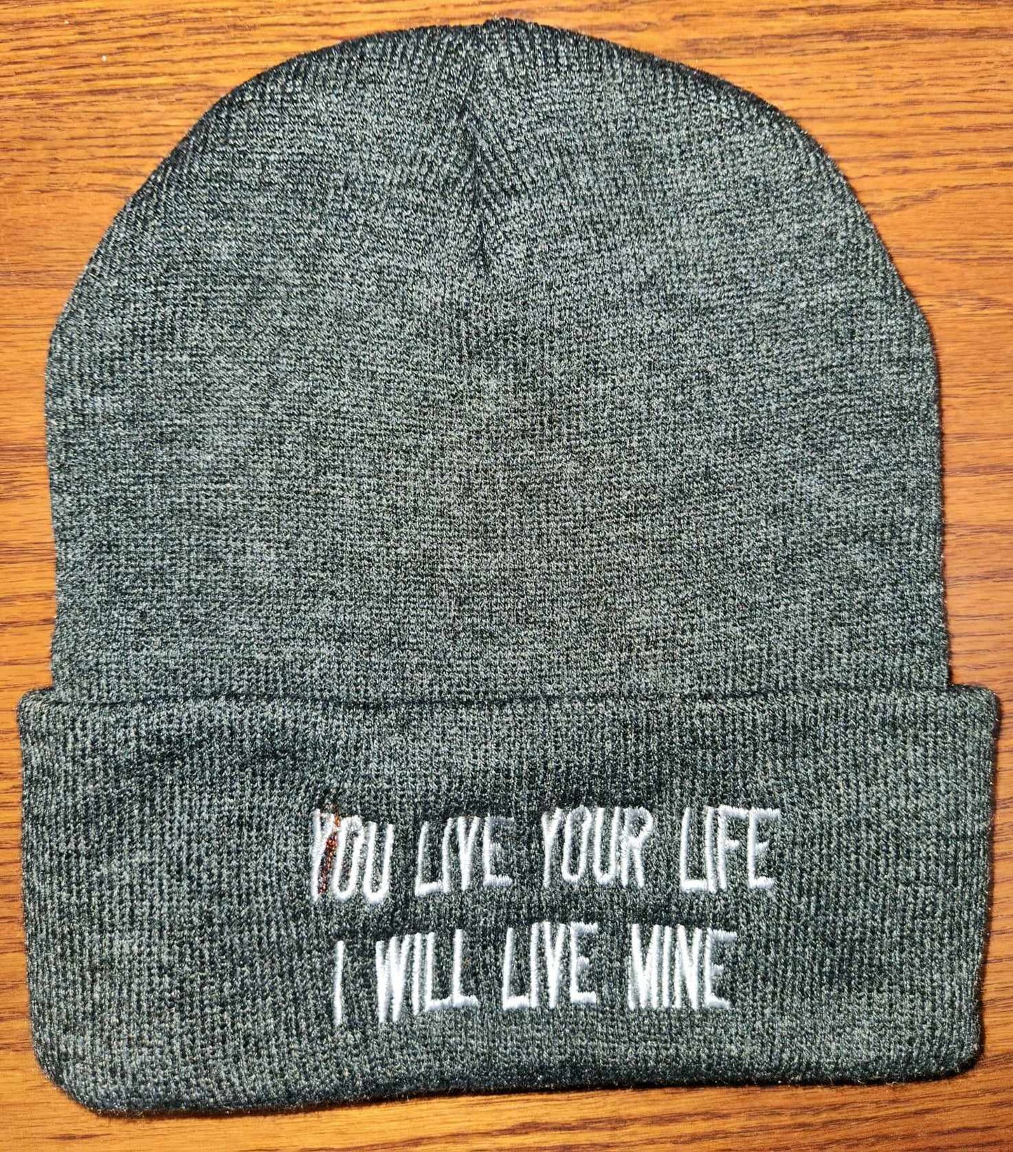 You Live Your Life I Will Live Mine Toques (Custom Order)