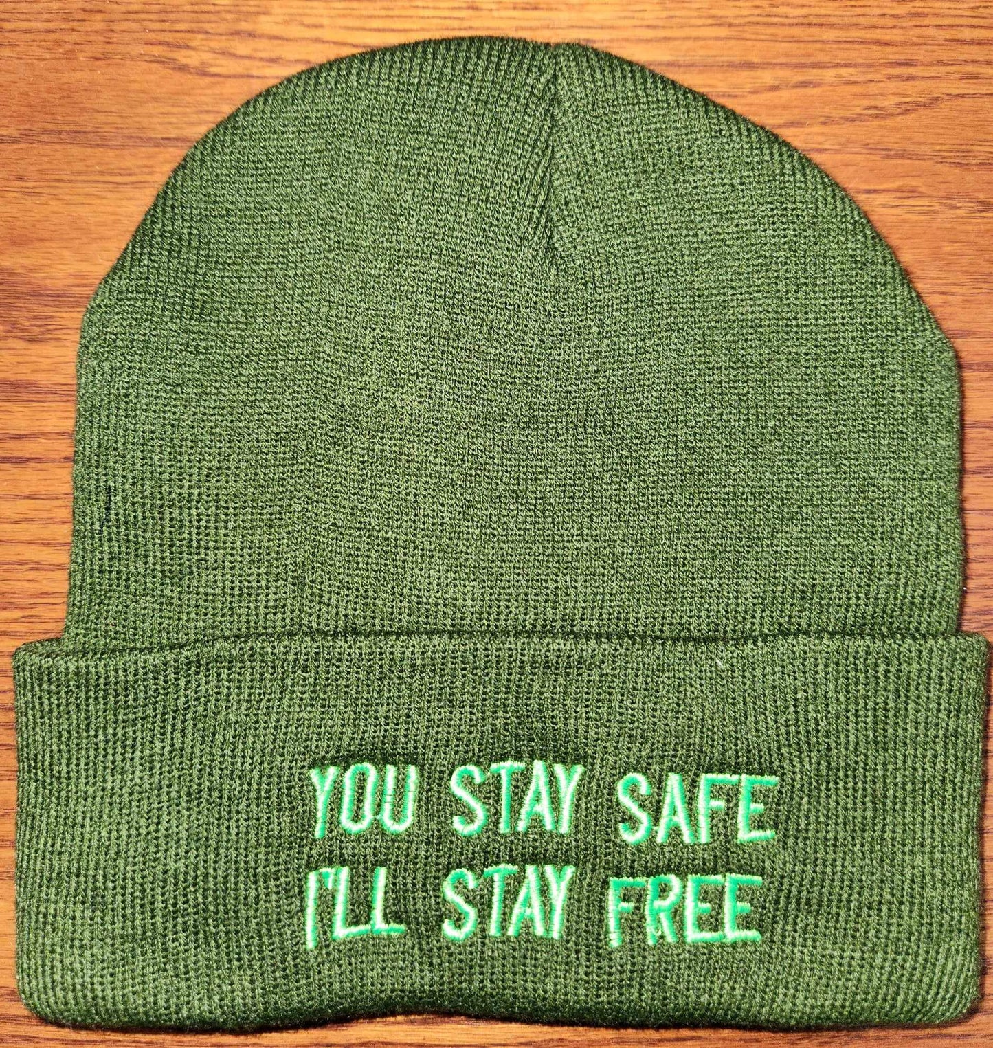 You Stay Safe I Stay Free Toques and Caps (Custom Order)
