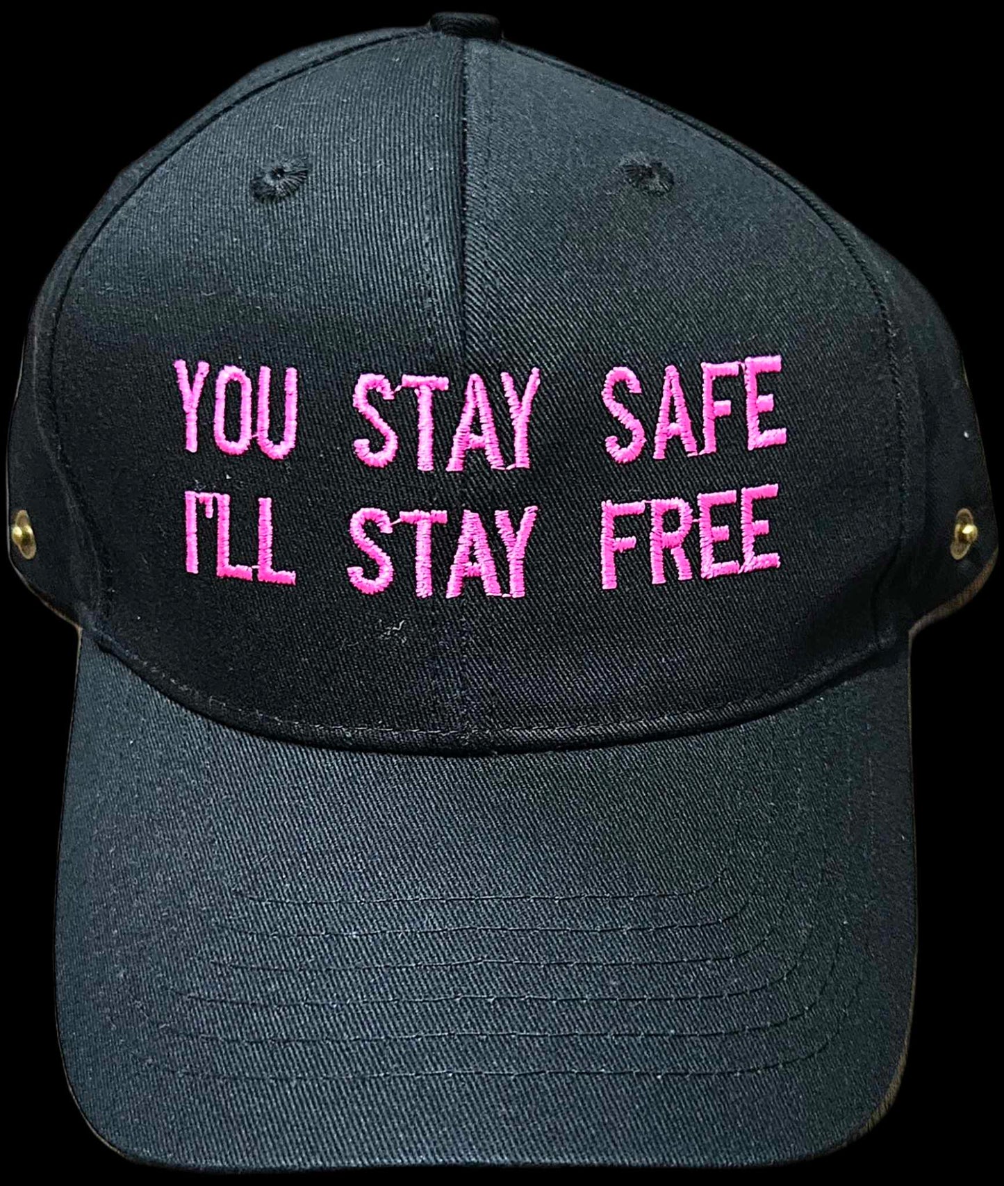 You Stay Safe I'll Stay Free Hat (Custom Order)