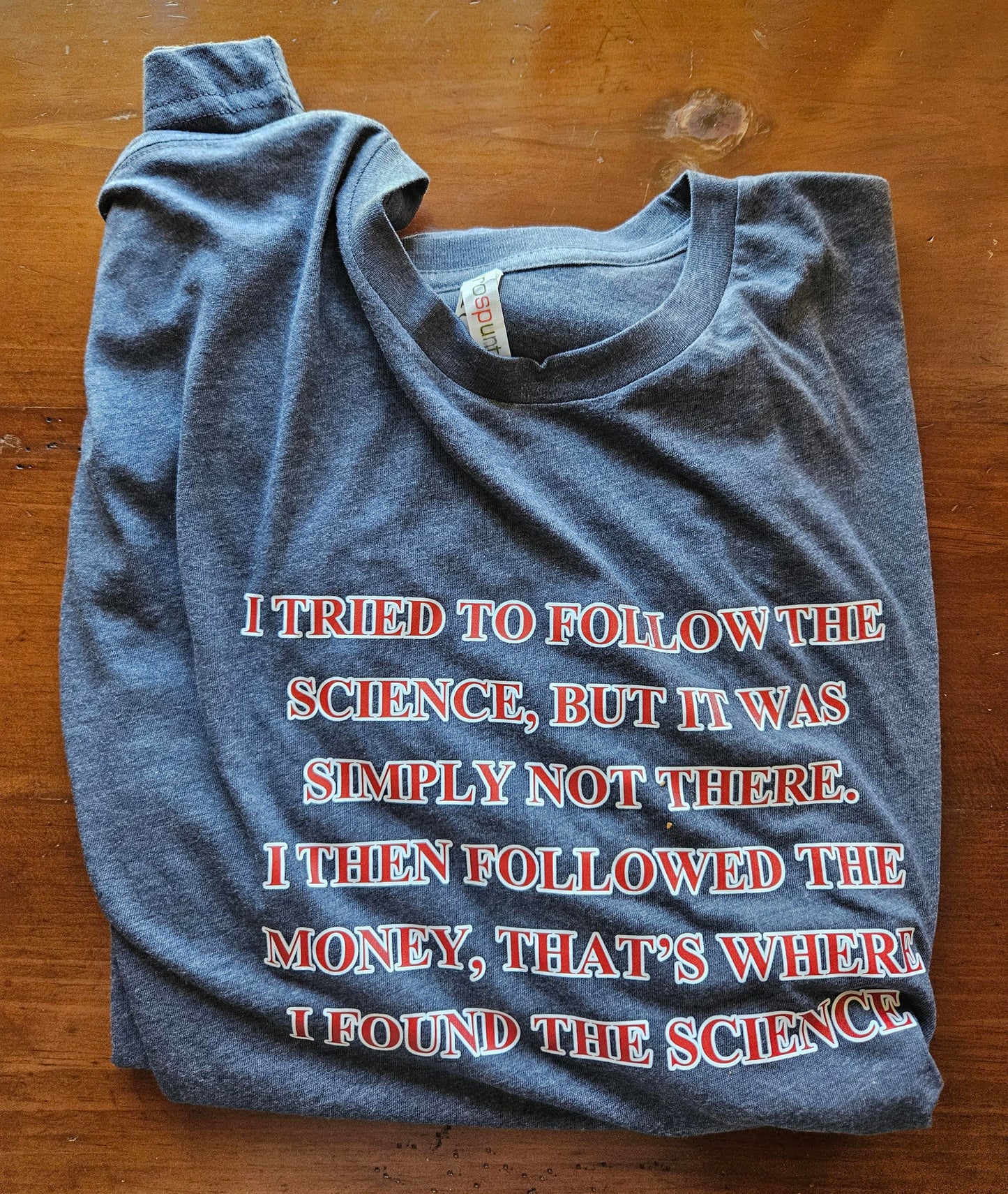Tried To Follow Science T-Shirt (CUSTOM ORDER)
