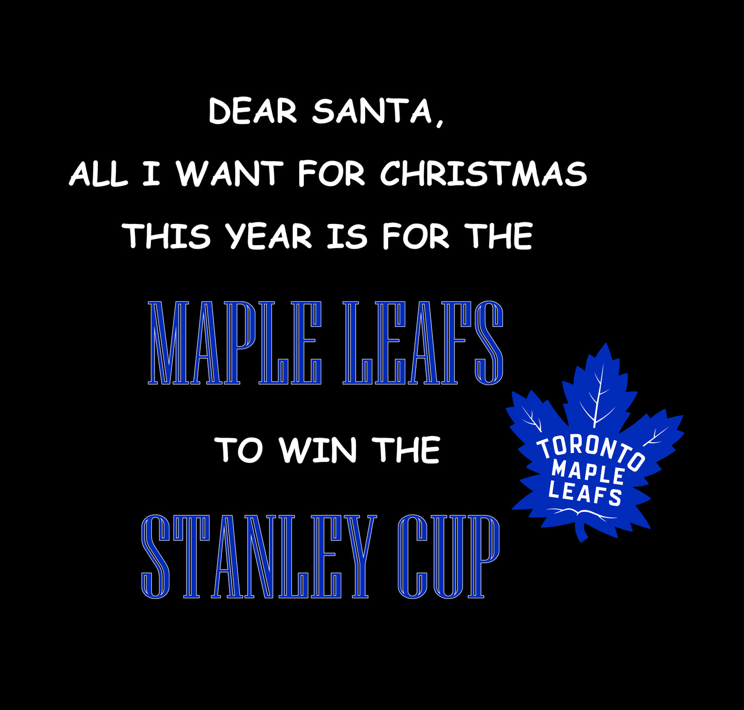 Toronto Maple Leafs - All I Want For Xmas  (CUSTOM ORDER)